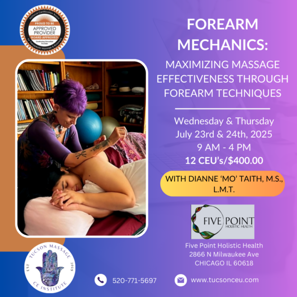 Forearm Mechanics: Maximizing Massage Effectiveness Through Forearm Techniques –  12 CEUs ** Chicago, IL **